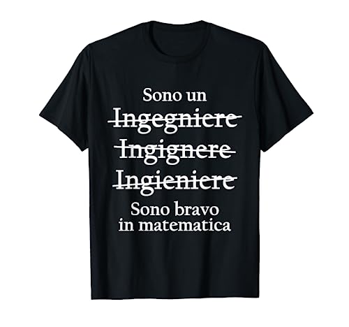 Engineering I Divertente Ingegnere Sono Bravo In Matematica Maglietta