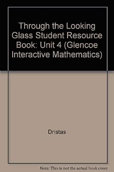 Paperback Through the Looking Glass Student Resource Book: Unit 4 (Glencoe Interactive Mathematics) Book
