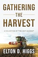 Gathering the Harvest: A Collection of “Twilight Musings” 1954943555 Book Cover