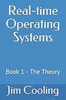 Real-time Operating Systems: Book 1 - The Theory (The engineering of real-time embedded systems) 1549608940 Book Cover