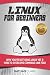 Linux: Installation, Configuration and Command Line Basics