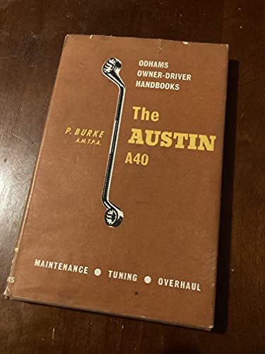  The Austin a 40: a Handbook of Maintenance and Overhaul on All Models of the \'farina\' A40,from 1958 (driver handbooks)
