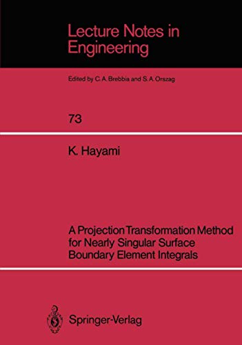 A Projection Transformation Method for Nearly Singular Surface Boundary Element Integrals: 73 (Lecture Notes in Engineering) view 2