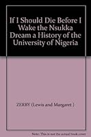 If I should die before I wake: the Nsukka dream;: A history of the University of Nigeria, B002RMT65E Book Cover