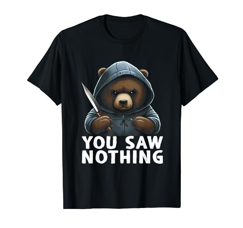 You Saw Nothing Funny Murderous Bear With Knife Camiseta