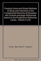 Practical Home and School Methods of Study and Instruction in the Fundamental Elements of Education with Outlines and page References based on the Progressive Reference Library. Volume X (10) B01E8577JY Book Cover