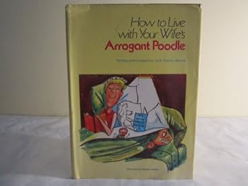 Hardcover How to Live with Your Wife's Arrogant Poodle Book
