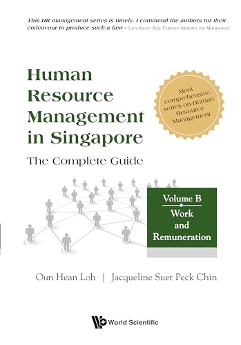 Human Resource Management in Singapore — The Complete Guide: Volume B: Work and Remuneration (Series on Human Resource Management) (English Edition) - Oun Hean Loh