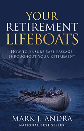 Your Retirement Lifeboats: How to Ensure Safe Passage Throughout Your Retirement