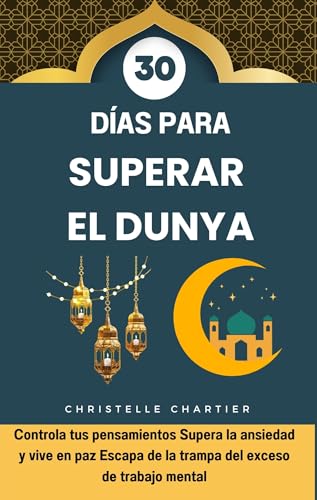 Superar el Dunya y la Ansiedad: Transformación Mental para Liberarte del Apego Ansioso y Miedo: ...