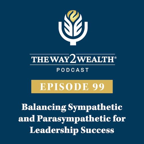 Ep. 99: Balancing Sympathetic and Parasympathetic for Leadership Success with Mara Benner