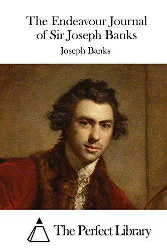 The Endeavour Journal of Sir Joseph Banks (Perfect Library)