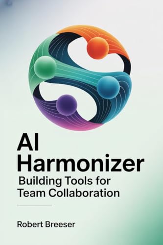 AI Harmonizer: Building Tools for Team Collaboration (AI in Everything Everywhere)