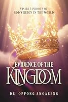 EVIDENCE OF THE KINGDOM: Visible Proofs of God’s Reign in the World B0GQDCMJ6C Book Cover