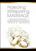 Protecting and Repairing Your Marriage: Spouse's Workbook 1502829584 Book Cover