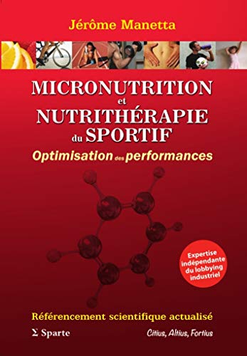 Micronutrition et nutrithérapie du sportif: Optimisation des perf...
