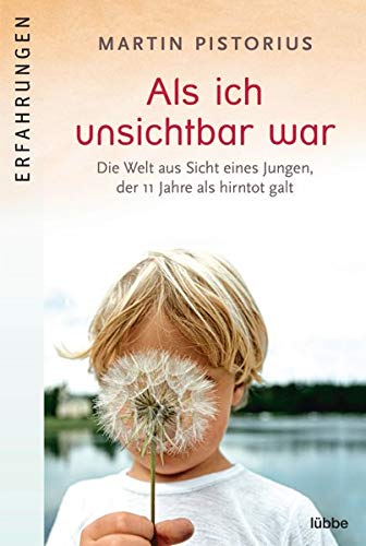Als ich unsichtbar war: Die Welt aus der Sicht eines Jungen, der 11 Jahre als hirntot galt Als ich unsichtbar war: Die Welt aus der Sicht eines Jungen, der 11 Jahre als hirntot galt