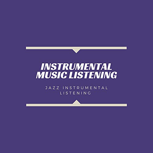 Jazz Instrumental Listening Instrumental Music Listening