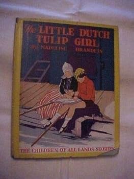 THE LITTLE DUTCH TULIP GIRL by BRANDEIS; CHILDREN OF ALL LANDS STORIES 1929