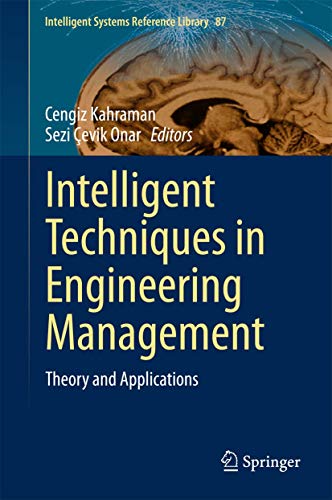 Intelligent Techniques in Engineering Management: Theory and Applications (Intelligent Systems Reference Library, 87)