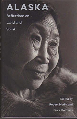 Alaska: Reflections on Land and Spirit 0816510938 Book Cover