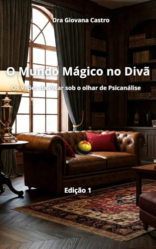 O Mundo Mágico no Divã: Os Vilões da Pixar sob o olhar da Psicaná...