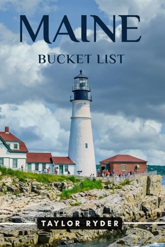 MAINE BUCKET LIST: 100 Fun Things to Do and See — Top Attractions, Outdoor Adventures, Festivals, Food, History, and More for an Unforgettable Vacation (Miles & Realms Travel Guide Series)