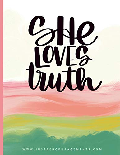 She Loves Truth: A Ten-Week Study of the Book of Proverbs She Loves Truth: A Ten-Week Study of the Book of Proverbs