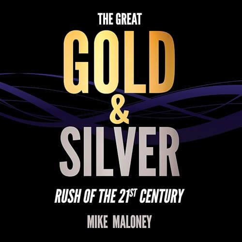 The Great Gold &amp;amp; Silver Rush of the 21st Century by Mike Maloney episode artwork