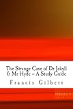 The Strange Case of Dr Jekyll & Mr Hyde -- A Study Guide (Creative Study Guides) (Volume 1)
