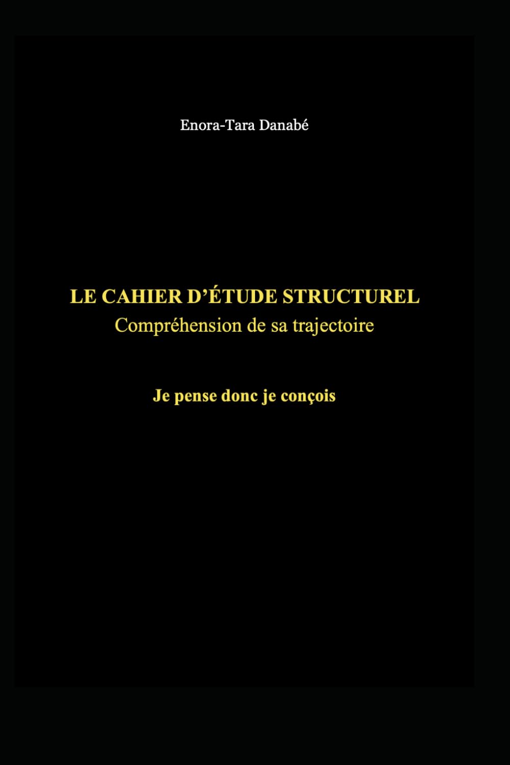 LE CAHIER D’ÉTUDE STRUCTUREL — Compréhension de sa trajectoire: Je pense donc je conçois