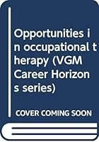 Opportunities in occupational therapy (VGM Career Horizons series) B0006CYWYC Book Cover