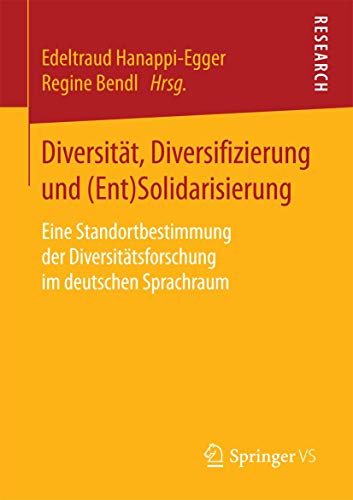 Diversität, Diversifizierung und (Ent)Solidarisierung: Eine Standortbestimmung der Diversitätsforschung im deutschen Sprachraum