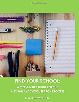 Paperback FIND YOUR SCHOOL: A STEP-BY-STEP GUIDE FOR THE K-12 FAMILY SCHOOL SEARCH PROCESS Book