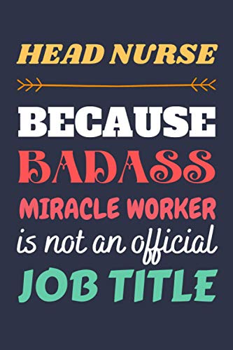 Head Nurse Gift: Blank Lined Notebook Journal Diary Paper, Funny and Appreciation Gifts for Head Nurse to Write in (Volume 2)