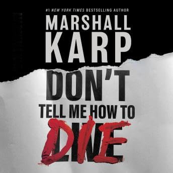 Don’t Tell Me How to Die - Marshall Karp