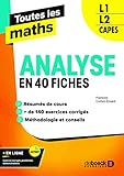 Toutes les maths – Analyse en 40 fiches: L1, L2, Capes