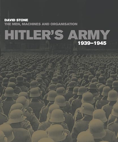 Hitler's Army: The men, machines and organisation 1939-1945