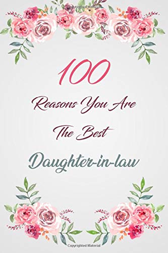 100 Reasons You Are The Best Daughter-in-law: Elegant Notebook Journal For Family Members Relationship, Perfect Gift For Your Daughter-in-law (6x9 120 Ruled Pages Matte Cover)