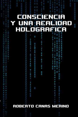 Consciencia, Filosofía y un Universo Holográfico: Una Realidad Holográfica