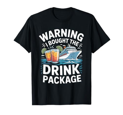 Warning I Bought The Drink Package Cruise Fun T-Shirt