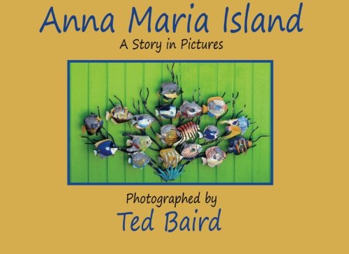 Anna Maria Island: A Story in Pictures 1493694650 Book Cover