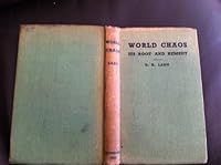 World chaos, its root and remedy: An inquiry into the deeper reasons and urgent lessons B0007J51T4 Book Cover