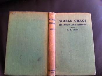 Hardcover World chaos, its root and remedy: An inquiry into the deeper reasons and urgent lessons Book