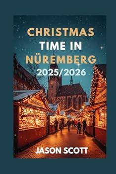 Christmas Time in Nüremberg: Explore Markets, Lights, Local Festivities & Seasonal Must-Dos