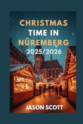 Christmas Time in Nüremberg: Explore Markets, L... B0G1YHKQ88 Book Cover
