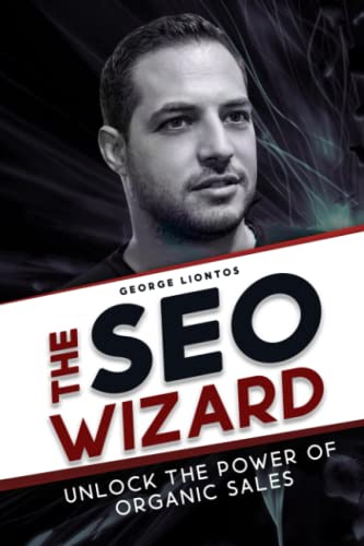 THE SEO WIZARD: UNLOCK THE POWER OF ORGANIC SALES (The