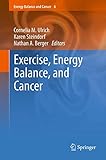 Exercise, Energy Balance, and Cancer...