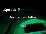 Grenzwissenschaften Teil 3