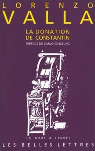 La Donation de Constantin: Sur la donation de Constantin, à lui faussement attribuée et mensongère.: 21 (La Roue a Livres)